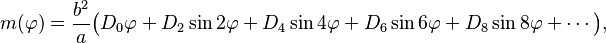 
  m(\varphi)=\frac{b^2}a\bigl(D_0\varphi+D_2\sin 2\varphi+D_4\sin4\varphi
          +D_6\sin6\varphi+D_8\sin8\varphi+\cdots\bigr),
