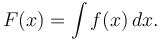 F(x) = \int f(x) \, dx.