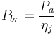 P_{br}=\frac{P_a}{\eta_j}