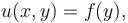 u(x,y) = f(y),