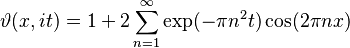 \vartheta (x,it)=1+2\sum_{n=1}^\infty \exp(-\pi n^2 t) \cos(2\pi nx)