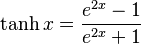 \tanh x = \frac{e^{2x} - 1} {e^{2x} + 1}