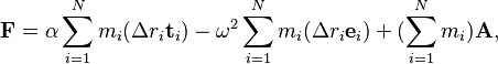  \mathbf{F} = \alpha\sum_{i=1}^N m_i (\Delta r_i\mathbf{t}_{i}) - \omega^2\sum_{i=1}^N m_i (\Delta r_i\mathbf{e}_{i}) + (\sum_{i=1}^N m_i)\mathbf{A},