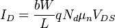 I_{D} = \frac{bW}{L} q N_d \mu_n V_{DS}