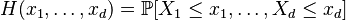 H(x_1,\dots,x_d)=\mathbb{P}[X_1\leq x_1,\dots,X_d\leq x_d]