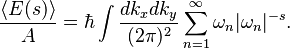 \frac{\langle E(s) \rangle}{A} = \hbar
\int \frac{dk_x dk_y}{(2\pi)^2} \sum_{n=1}^\infty \omega_n
\vert \omega_n\vert^{-s}.