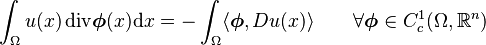 
\int_\Omega u(x)\,\mathrm{div}\boldsymbol{\phi}(x)\mathrm{d}x = - \int_\Omega \langle\boldsymbol{\phi}, Du(x)\rangle
\qquad \forall\boldsymbol{\phi}\in C_c^1(\Omega,\mathbb{R}^n)
