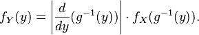 f_Y(y) = \left| \frac{d}{dy} (g^{-1}(y)) \right| \cdot f_X(g^{-1}(y)).