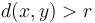 d(x,y)>r