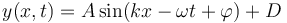 y(x,t) = A\sin(kx -\omega t + \varphi ) + D\,