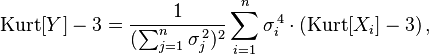 \operatorname{Kurt}[Y] - 3 =  \frac{1}{( \sum_{j=1}^n \sigma_j^{\,2})^2} \sum_{i=1}^n \sigma_i^{\,4} \cdot \left(\operatorname{Kurt}[X_i] - 3\right),