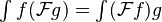 \textstyle\int f (\mathcal{F}g) = \int(\mathcal{F}f) g