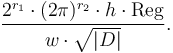  \frac{2^{r_1}\cdot(2\pi)^{r_2}\cdot h\cdot \operatorname{Reg}}{w \cdot \sqrt{|D|}}.