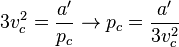 
3v^2_c =  \frac{a^\prime}{p_c}\rightarrow p_c = \frac{a^\prime}{3v_c^2} 
