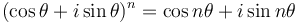 (\cos \theta + i\sin \theta)^{n} = \cos n \theta + i\sin n \theta \,