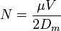  N=\frac{\mu V}{2 D_m}