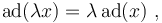 {\rm ad} (\lambda x)=\lambda\,\operatorname{ad} (x)~,