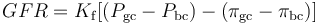 \ GFR = K_\mathrm{f} [ (P_\mathrm{gc} - P_\mathrm{bc}) - (\pi_\mathrm{gc} - \pi_\mathrm{bc}) ]