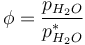  \phi = {p_{H_2O} \over p^*_{H_2O}}