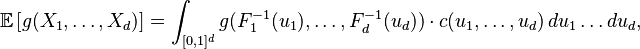 \mathbb{E}\left[g(X_1,\dots,X_d)\right]=\int_{[0,1]^d}g(F_1^{-1}(u_1),\dots,F_d^{-1}(u_d))\cdot c(u_1,\dots,u_d) \, du_1\dots du_d,