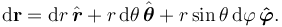 
\mathrm{d}\mathbf{r} = \mathrm{d}r\,\hat{\boldsymbol r} + r\,\mathrm{d}\theta \,\hat{\boldsymbol\theta } + r \sin{\theta} \, \mathrm{d}\varphi\,\mathbf{\hat{\boldsymbol\varphi}}.