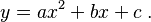 y = ax^2 + bx + c\;.