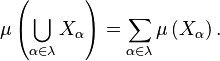 \mu\left(\bigcup_{\alpha\in\lambda} X_\alpha\right)=\sum_{\alpha\in\lambda}\mu\left(X_\alpha\right).