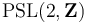 \operatorname{PSL}(2,\mathbf{Z})