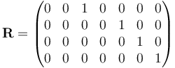 \mathbf{R} = \begin{pmatrix}
 0 & 0 & 1 & 0 & 0 & 0 & 0 \\
 0 & 0 & 0 & 0 & 1 & 0 & 0 \\
 0 & 0 & 0 & 0 & 0 & 1 & 0 \\
 0 & 0 & 0 & 0 & 0 & 0 & 1 \\
\end{pmatrix} 