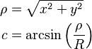 \begin{align}
\rho &= \sqrt{x^2 + y^2} \\
   c &= \arcsin\left(\frac{\rho}{R}\right)
\end{align}