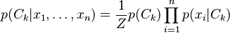 p(C_k \vert x_1, \dots, x_n) = \frac{1}{Z} p(C_k) \prod_{i=1}^n p(x_i \vert C_k)