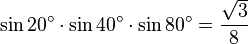 \sin 20^\circ\cdot\sin 40^\circ\cdot\sin 80^\circ=\frac{\sqrt{3}}{8}