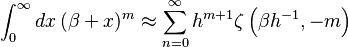  \int_0^\infty dx \, (\beta +x)^m \approx \sum_{n=0}^\infty h^{m+1} \zeta \left( \beta h^{-1} , -m \right) 