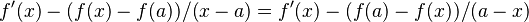 f'(x)-(f(x)-f(a))/(x-a)=f'(x)-(f(a)-f(x))/(a-x)\quad