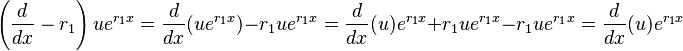  \left ( \frac{d}{dx} - r_{1} \right ) ue^{r_{1}x} = \frac{d}{dx}(ue^{r_{1}x}) - r_{1}ue^{r_{1}x} = \frac{d}{dx}(u)e^{r_{1}x} + r_{1}ue^{r_{1}x}- r_{1}ue^{r_{1}x} = \frac{d}{dx}(u)e^{r_{1}x} 