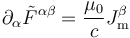 \partial_\alpha {\tilde F^{\alpha\beta}} = \frac{\mu_0}{c} J^\beta_{\mathrm m}