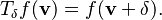 T_\mathbf{\delta} f(\mathbf{v}) = f(\mathbf{v}+\mathbf{\delta}).