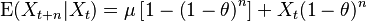  \operatorname{E}(X_{t+n} | X_t) = \mu\left[1-\left(1-\theta\right)^n\right] + X_t(1-\theta)^n