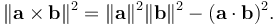  \|\mathbf{a} \times \mathbf{b}\|^2 = \|\mathbf{a}\|^2 \|\mathbf{b}\|^2 - (\mathbf{a} \cdot \mathbf{b})^2.\,