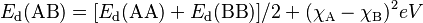 E_{\rm d}({\rm AB}) =[E_{\rm d}({\rm AA}) + E_{\rm d}({\rm BB})]/2+(\chi_{\rm A} - \chi_{\rm B})^2 eV