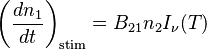 \left(\frac{dn_1}{dt}\right)_\mathrm{stim}=B_{21} n_2 I_\nu(T)