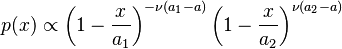 p(x) \propto \left(1-\frac{x}{a_1}\right)^{-\nu (a_1-a)} \left(1-\frac{x}{a_2}\right)^{ \nu (a_2-a)}