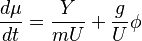 \frac{d\mu}{dt}=\frac{Y}{mU} + \frac{g}{U}\phi