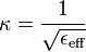 \kappa = \frac{1}{\sqrt{\epsilon_\text{eff}}}