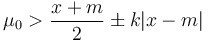  \mu_0 > \frac{ x + m }{ 2 } \pm k | x - m |