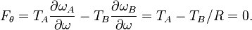  F_\theta =  T_A  \frac{\partial\omega_A}{\partial\omega} - T_B \frac{\partial \omega_B}{\partial\omega}= T_A - T_B/R = 0.