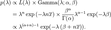  \begin{align}
p(\lambda) &\propto L(\lambda) \times \mathrm{Gamma}(\lambda; \alpha, \beta) \\
&= \lambda^n \exp\left (-\lambda n\overline{x} \right) \times \frac{\beta^{\alpha}}{\Gamma(\alpha)} \lambda^{\alpha-1} \exp(-\lambda \beta) \\
&\propto \lambda^{(\alpha+n)-1} \exp(-\lambda \left (\beta + n\overline{x} \right)).
\end{align}