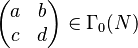 \begin{pmatrix} a & b \\ c & d \end{pmatrix} \in \Gamma_0(N)