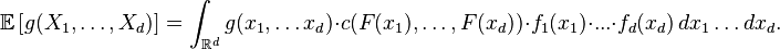 \mathbb{E}\left[g(X_1,\dots,X_d)\right]=\int_{\mathbb{R}^d}g(x_1,\dots x_d)\cdot c(F(x_1),\dots,F(x_d))\cdot f_1(x_1)\cdot ... \cdot f_d(x_d) \, dx_1\dots dx_d.