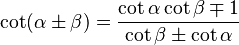 \cot(\alpha \pm \beta) = \frac{\cot \alpha \cot \beta \mp 1}{\cot \beta \pm \cot \alpha}